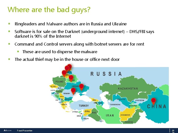 Where are the bad guys? § Ringleaders and Malware authors are in Russia and