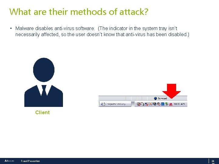 What are their methods of attack? • Malware disables anti-virus software. (The indicator in