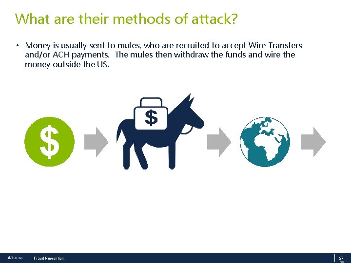 What are their methods of attack? • Money is usually sent to mules, who