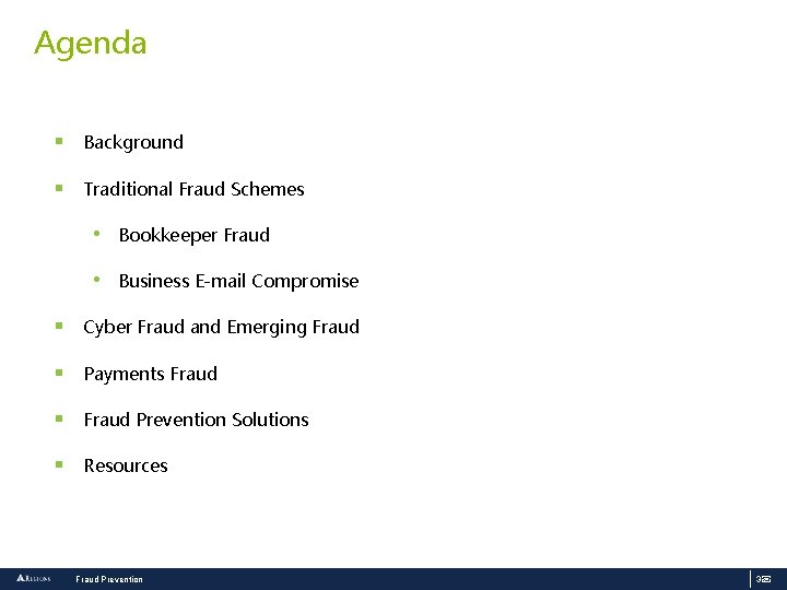 Agenda § Background § Traditional Fraud Schemes • Bookkeeper Fraud • Business E-mail Compromise