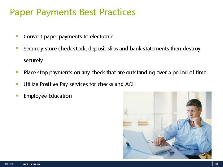 Paper Payments Best Practices § Convert paper payments to electronic § Securely store check