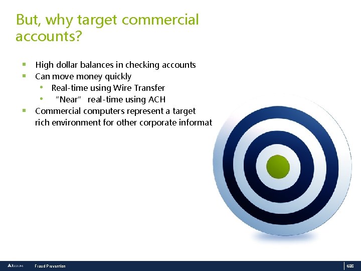 But, why target commercial accounts? § High dollar balances in checking accounts § Can