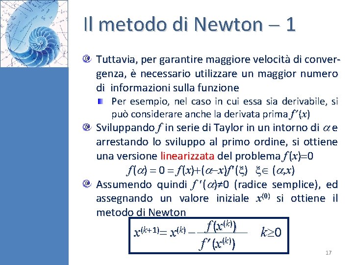 Il metodo di Newton 1 Tuttavia, per garantire maggiore velocità di convergenza, è necessario