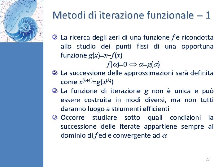Metodi di iterazione funzionale 1 La ricerca degli zeri di una funzione f è