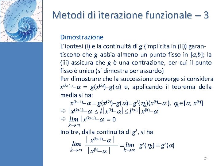 Metodi di iterazione funzionale 3 Dimostrazione L’ipotesi (i) e la continuità di g (implicita