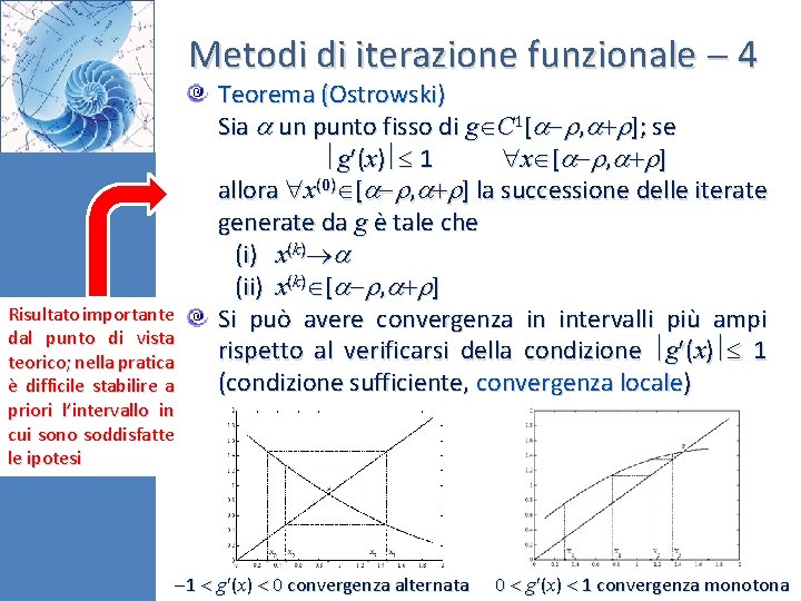Metodi di iterazione funzionale 4 Risultato importante dal punto di vista teorico; nella pratica