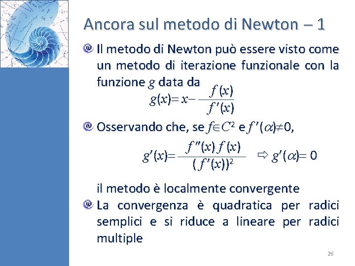 Ancora sul metodo di Newton 1 Il metodo di Newton può essere visto come
