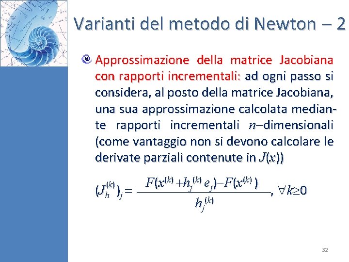 Varianti del metodo di Newton 2 Approssimazione della matrice Jacobiana con rapporti incrementali: ad