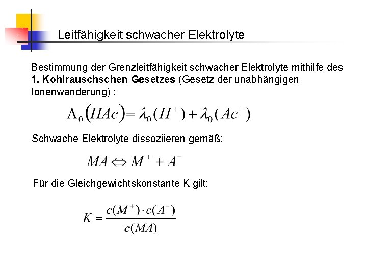 Leitfähigkeit schwacher Elektrolyte Bestimmung der Grenzleitfähigkeit schwacher Elektrolyte mithilfe des 1. Kohlrauschschen Gesetzes (Gesetz