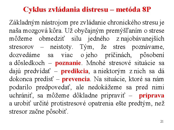 Cyklus zvládania distresu – metóda 8 P Základným nástrojom pre zvládanie chronického stresu je