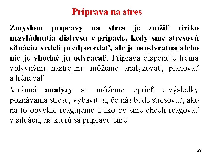 Príprava na stres Zmyslom prípravy na stres je znížiť riziko nezvládnutia distresu v prípade,