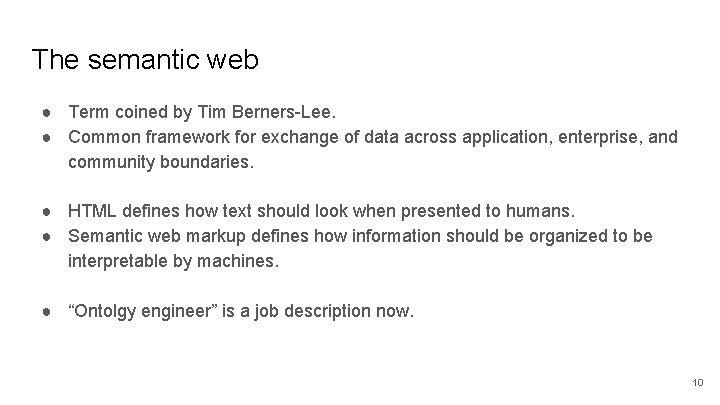 The semantic web ● Term coined by Tim Berners-Lee. ● Common framework for exchange The semantic web ● Term coined by Tim Berners-Lee. ● Common framework for exchange