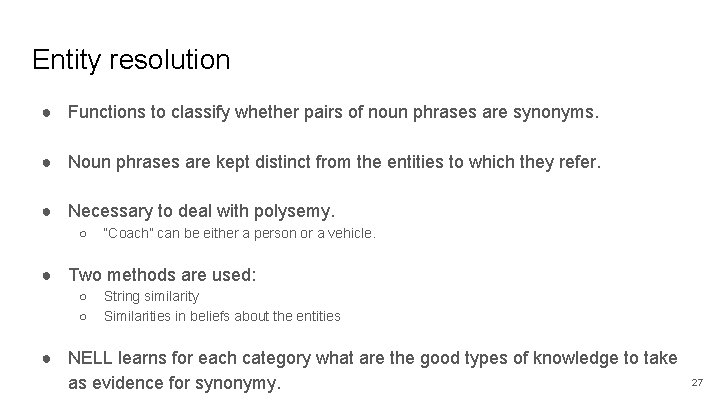 Entity resolution ● Functions to classify whether pairs of noun phrases are synonyms. ● Entity resolution ● Functions to classify whether pairs of noun phrases are synonyms. ●