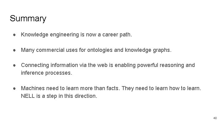 Summary ● Knowledge engineering is now a career path. ● Many commercial uses for Summary ● Knowledge engineering is now a career path. ● Many commercial uses for