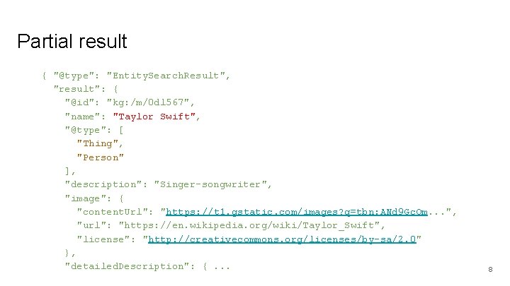Partial result { "@type": "Entity. Search. Result", "result": { "@id": "kg: /m/0 dl 567", Partial result { "@type": "Entity. Search. Result", "result": { "@id": "kg: /m/0 dl 567",