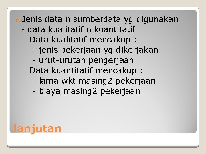  Jenis data n sumberdata yg digunakan - data kualitatif n kuantitatif Data kualitatif