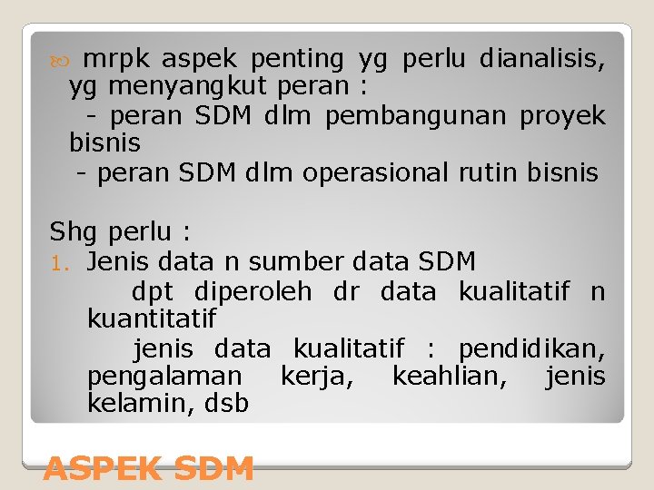 mrpk aspek penting yg perlu dianalisis, yg menyangkut peran : - peran SDM dlm