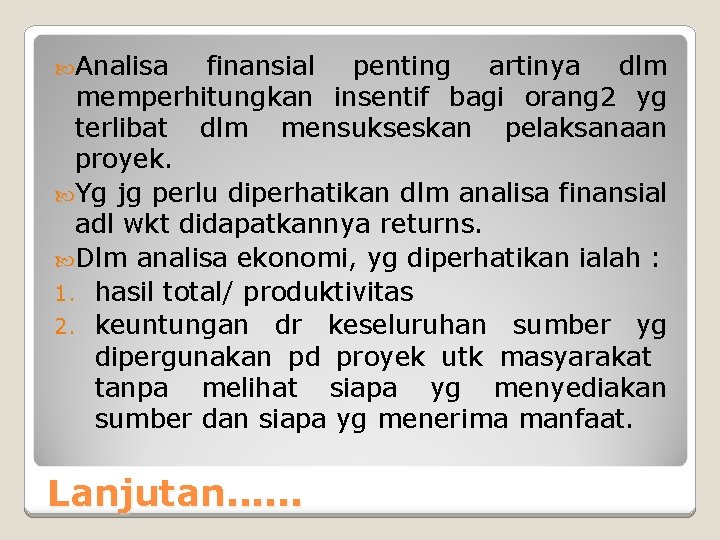  Analisa finansial penting artinya dlm memperhitungkan insentif bagi orang 2 yg terlibat dlm