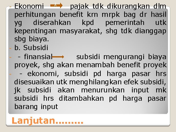 Ekonomi pajak tdk dikurangkan dlm perhitungan benefit krn mrpk bag dr hasil yg diserahkan