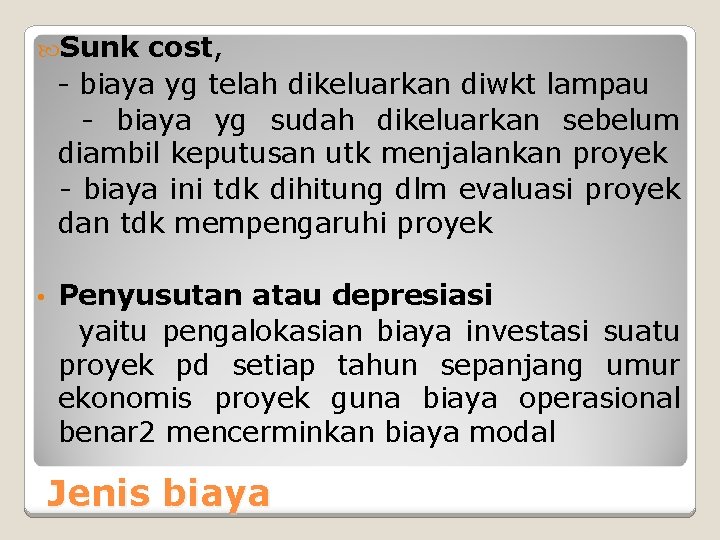  Sunk cost, - biaya yg telah dikeluarkan diwkt lampau - biaya yg sudah