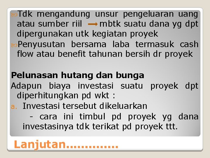  Tdk mengandung unsur pengeluaran uang atau sumber riil mbtk suatu dana yg dpt