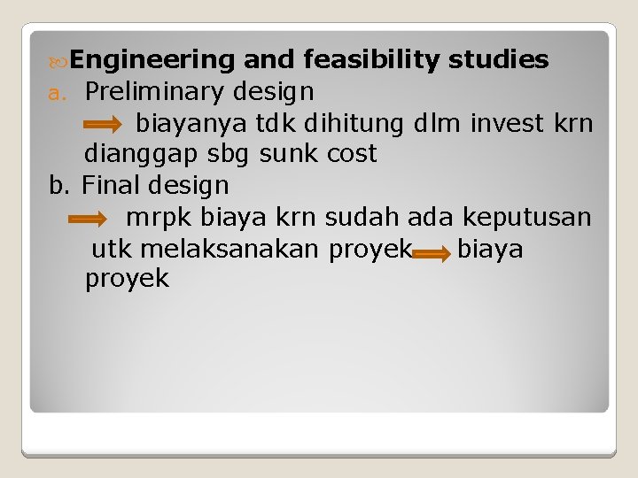  Engineering and feasibility studies a. Preliminary design biayanya tdk dihitung dlm invest krn