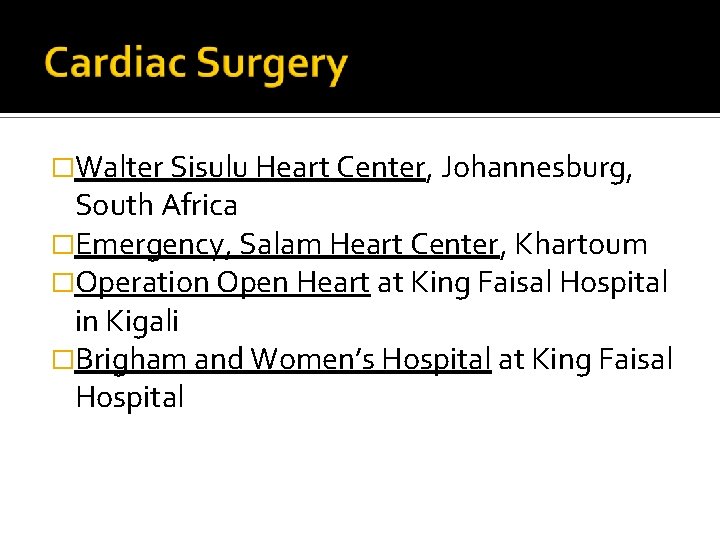 �Walter Sisulu Heart Center, Johannesburg, South Africa �Emergency, Salam Heart Center, Khartoum �Operation Open