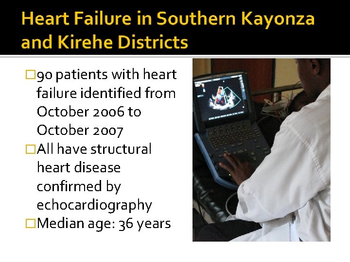 � 90 patients with heart failure identified from October 2006 to October 2007 �All