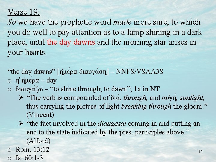 Verse 19: So we have the prophetic word made more sure, to which you