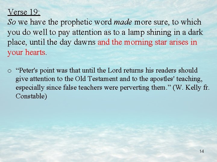 Verse 19: So we have the prophetic word made more sure, to which you