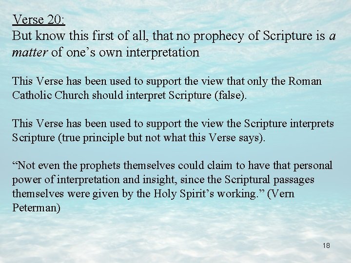 Verse 20: But know this first of all, that no prophecy of Scripture is