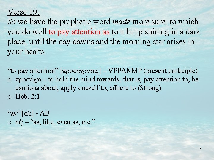 Verse 19: So we have the prophetic word made more sure, to which you