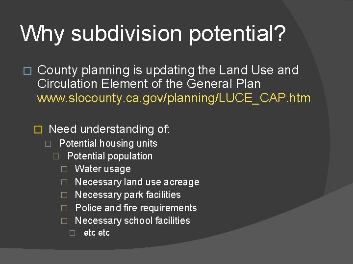 Why subdivision potential? � County planning is updating the Land Use and Circulation Element
