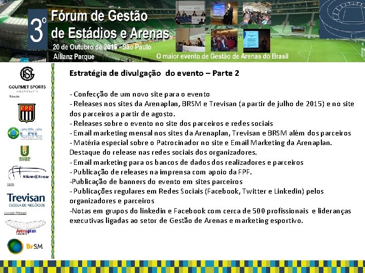 Estratégia de divulgação do evento – Parte 2 Apoio: Apoio Realização: Realização - Confecção