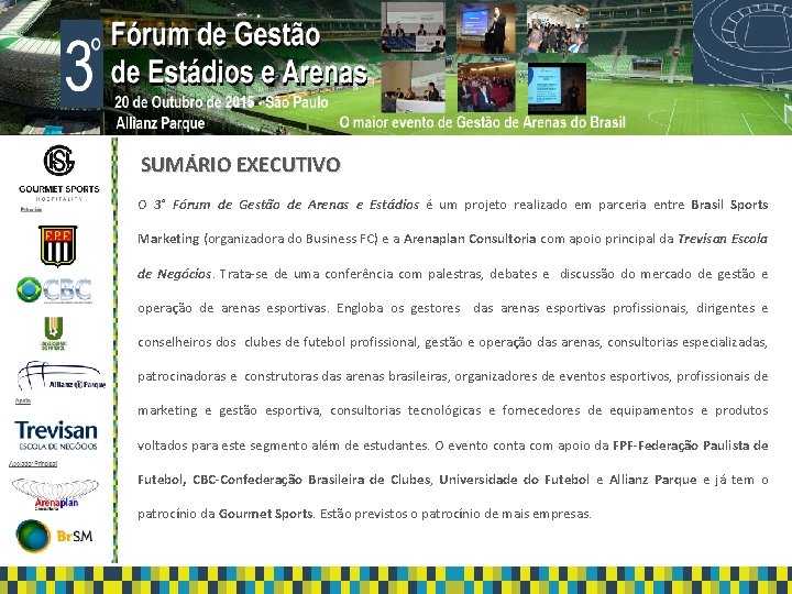 SUMÁRIO EXECUTIVO Apoio: Apoio O 3° Fórum de Gestão de Arenas e Estádios é