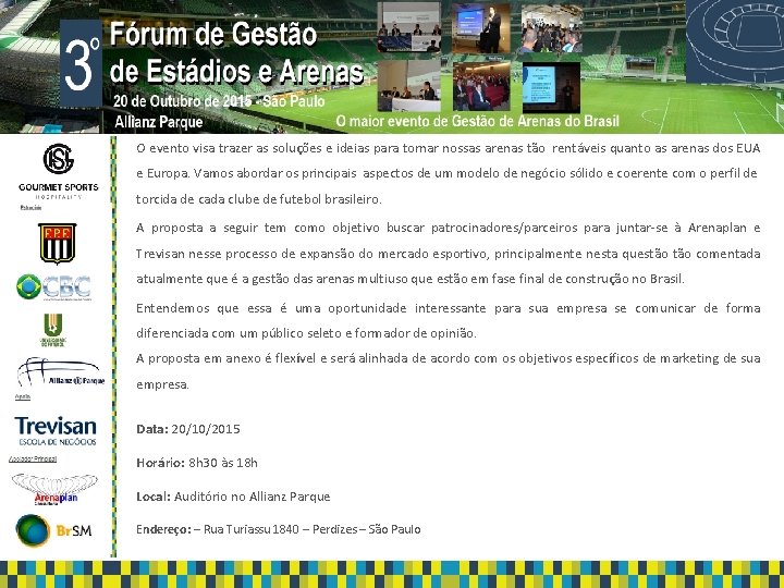 O evento visa trazer as soluções e ideias para tornar nossas arenas tão rentáveis