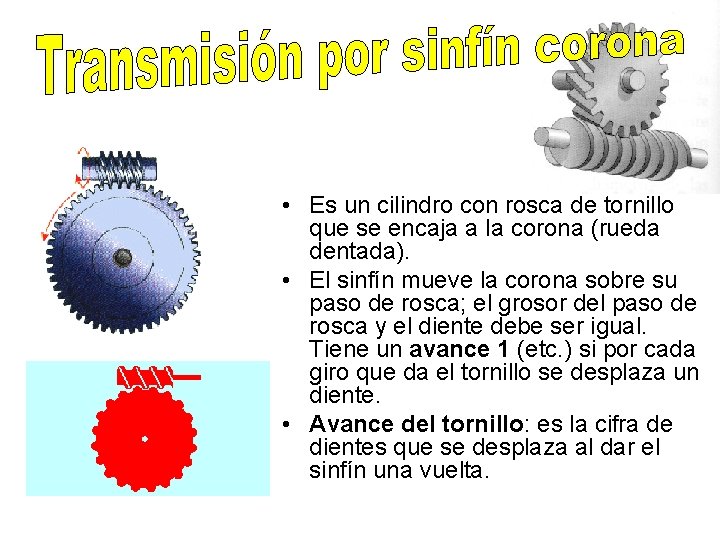  • Es un cilindro con rosca de tornillo que se encaja a la