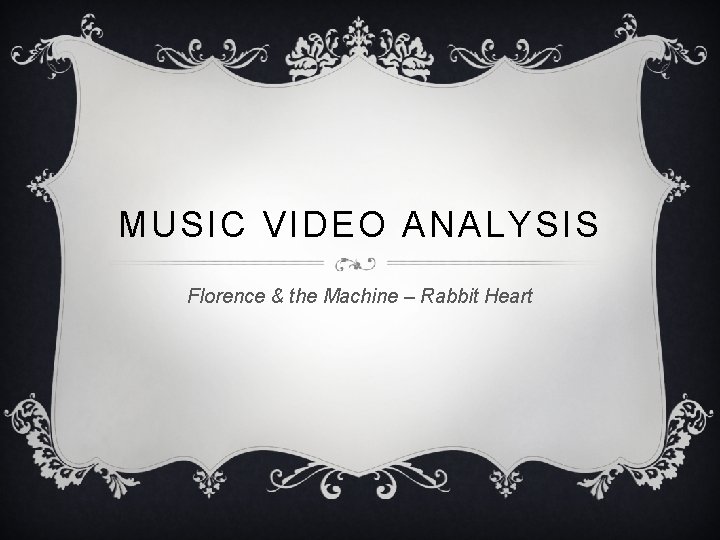 MUSIC VIDEO ANALYSIS Florence & the Machine – Rabbit Heart 