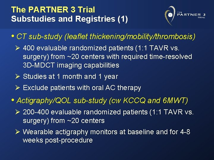 The PARTNER 3 Trial Substudies and Registries (1) • CT sub-study (leaflet thickening/mobility/thrombosis) Ø