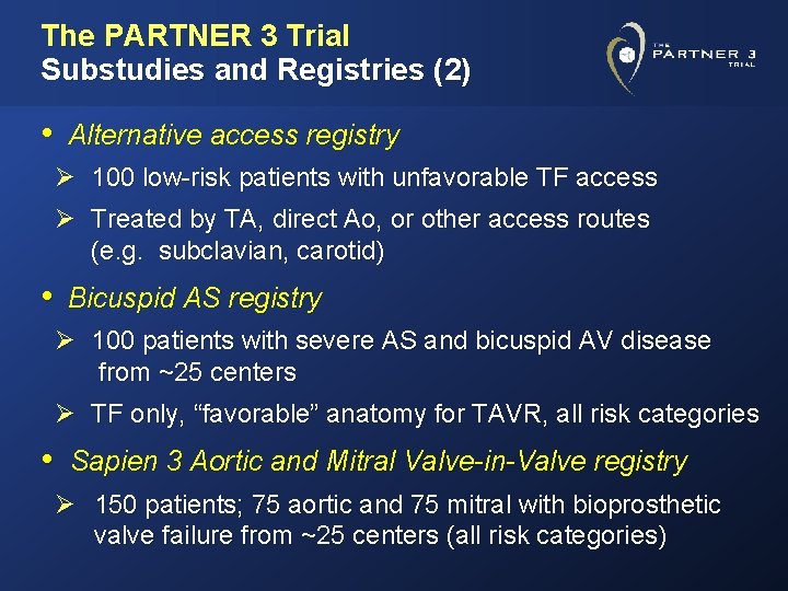 The PARTNER 3 Trial Substudies and Registries (2) • Alternative access registry Ø 100