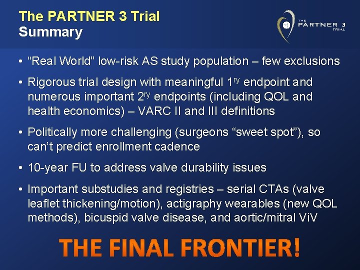 The PARTNER 3 Trial Summary • “Real World” low-risk AS study population – few