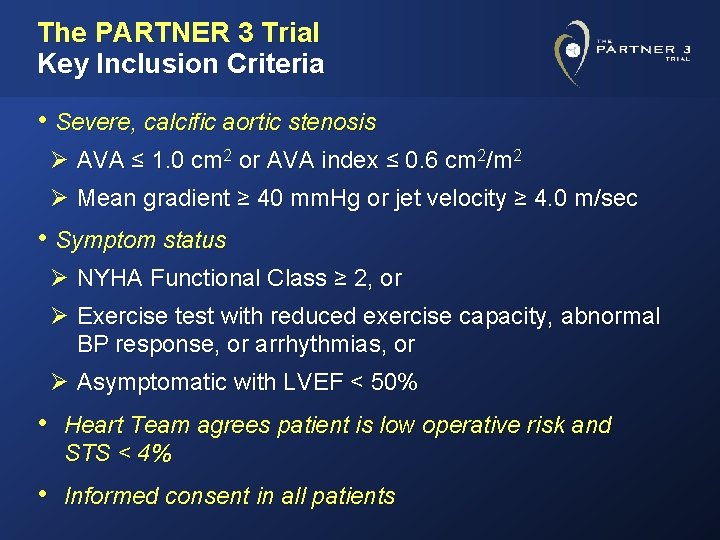 The PARTNER 3 Trial Key Inclusion Criteria • Severe, calcific aortic stenosis Ø AVA