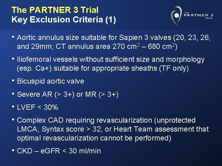 The PARTNER 3 Trial Key Exclusion Criteria (1) • Aortic annulus size suitable for
