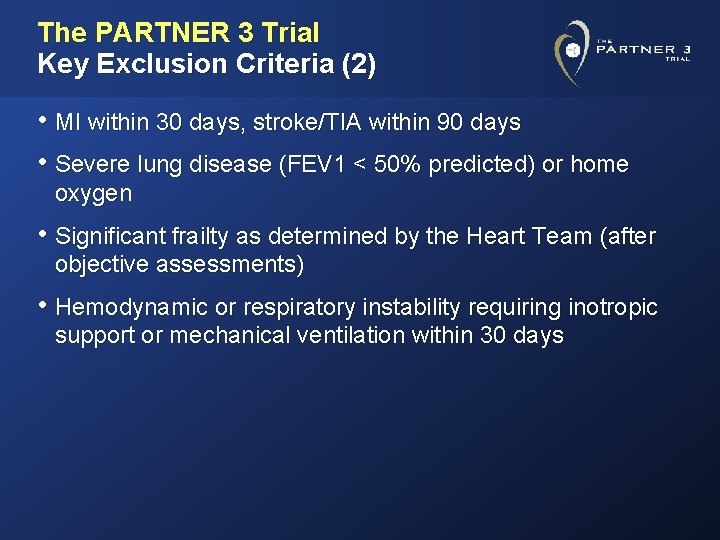 The PARTNER 3 Trial Key Exclusion Criteria (2) • MI within 30 days, stroke/TIA