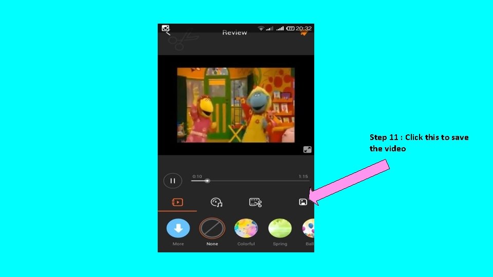 Step 11 : Click this to save the video 