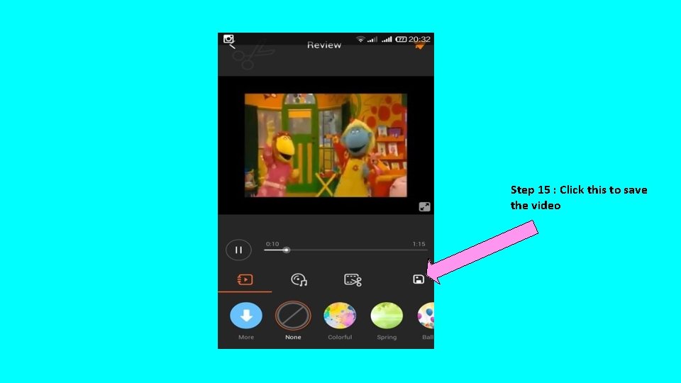 Step 15 : Click this to save the video 