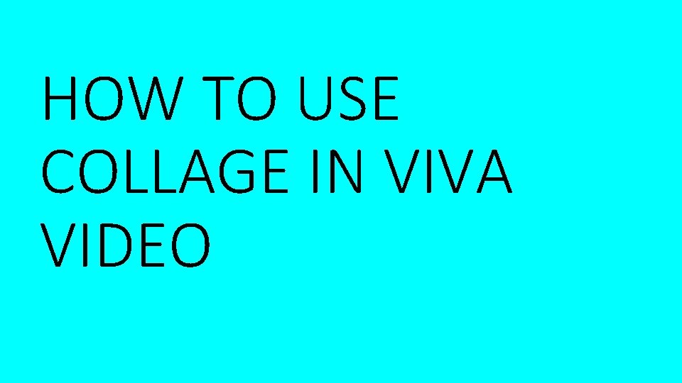 HOW TO USE COLLAGE IN VIVA VIDEO 