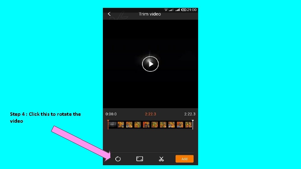 Step 4 : Click this to rotate the video 