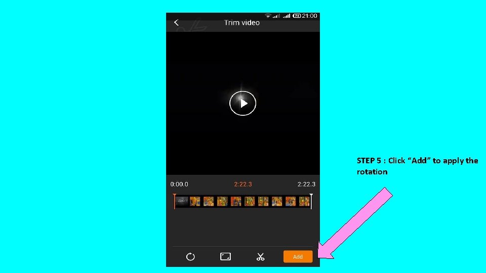 STEP 5 : Click “Add” to apply the rotation 
