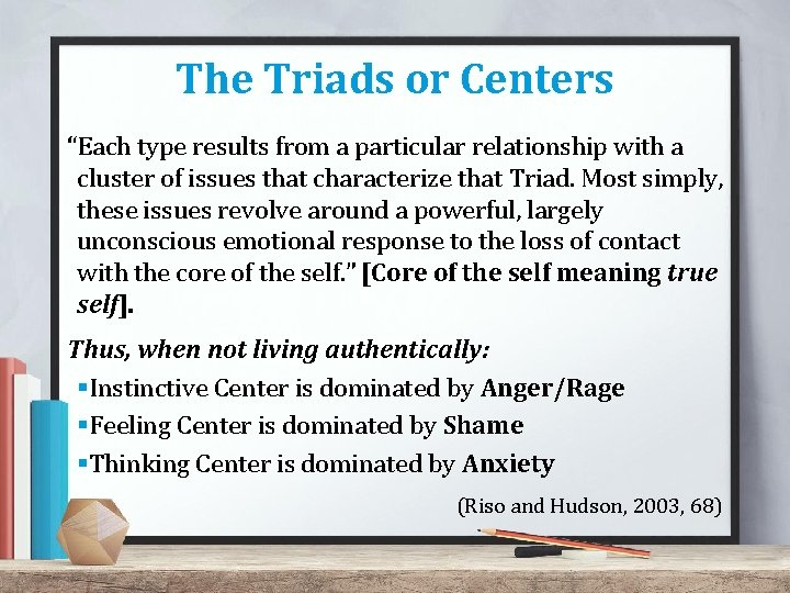 The Triads or Centers “Each type results from a particular relationship with a cluster The Triads or Centers “Each type results from a particular relationship with a cluster